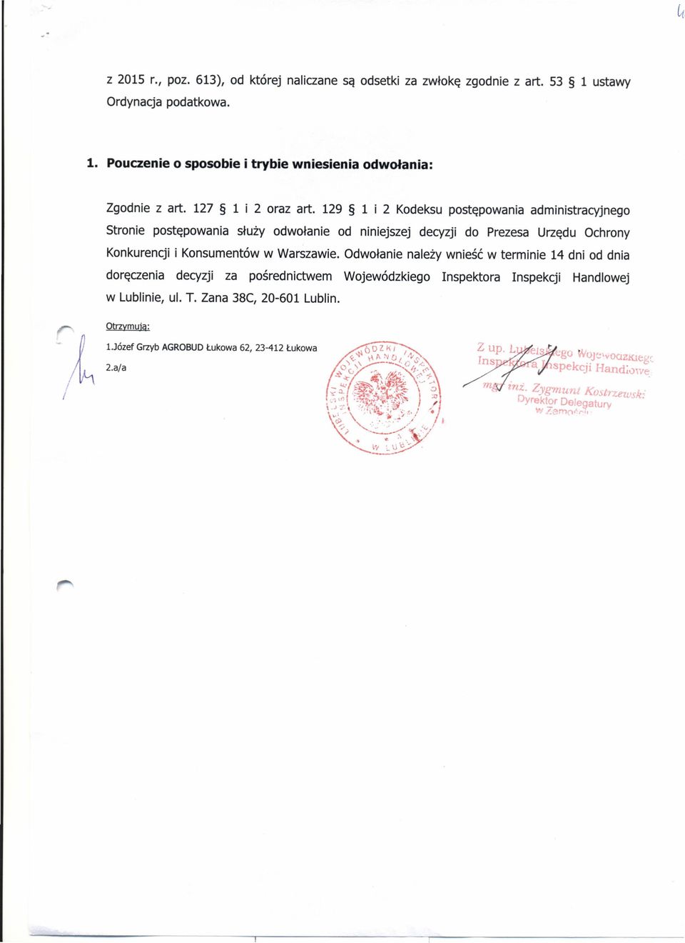 129 1 i 2 Kodeksu postępowania administracyjnego Stronie postępowania służy odwołanie od niniejszej decyzji do Prezesa Urzędu Ochrony Konkurencji i Konsumentów w Warszawie.