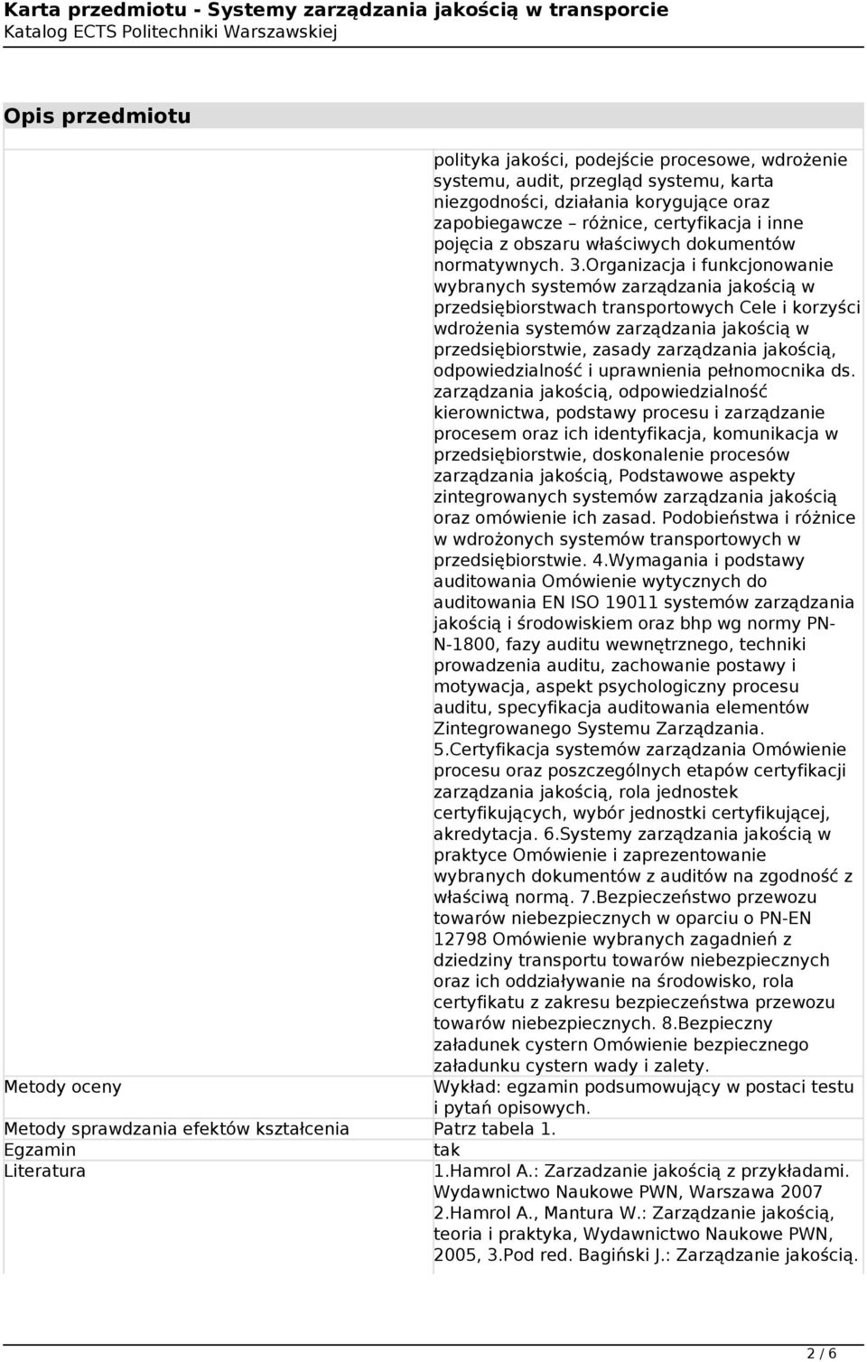 Organizacja i funkcjonowanie wybranych systemów zarządzania jakością w przedsiębiorstwach transportowych Cele i korzyści wdrożenia systemów zarządzania jakością w przedsiębiorstwie, zasady