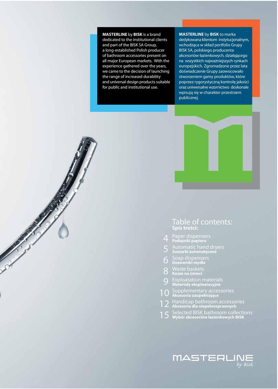 MSTERLINE by ISK to marka dedykowana klientom instytucjonalnym, wchodząca w skład portfolio Grupy ISK S, polskiego producenta akcesoriów łazienkowych, działającego na wszystkich najważniejszych