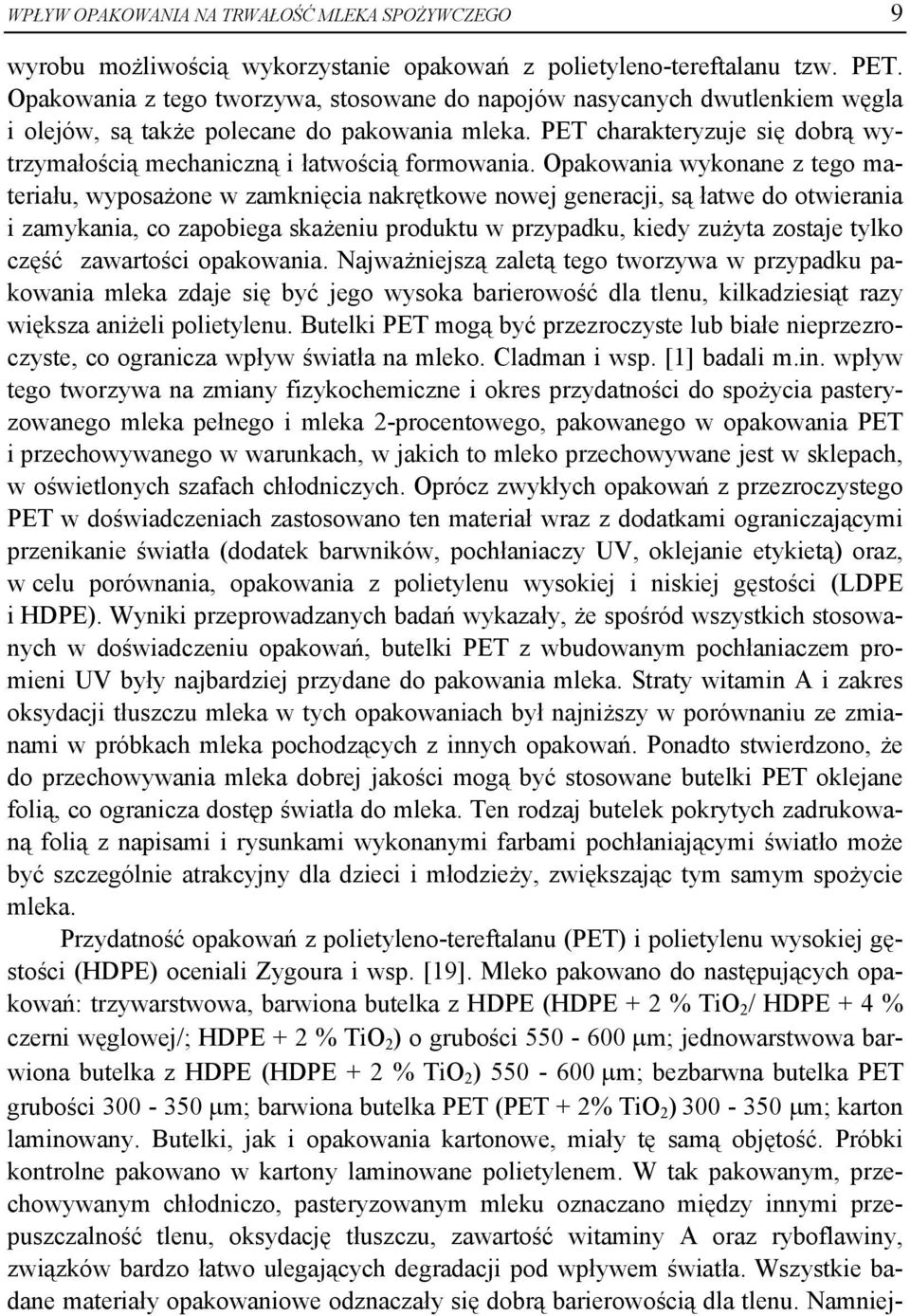 PET charakteryzuje się dobrą wytrzymałością mechaniczną i łatwością formowania.
