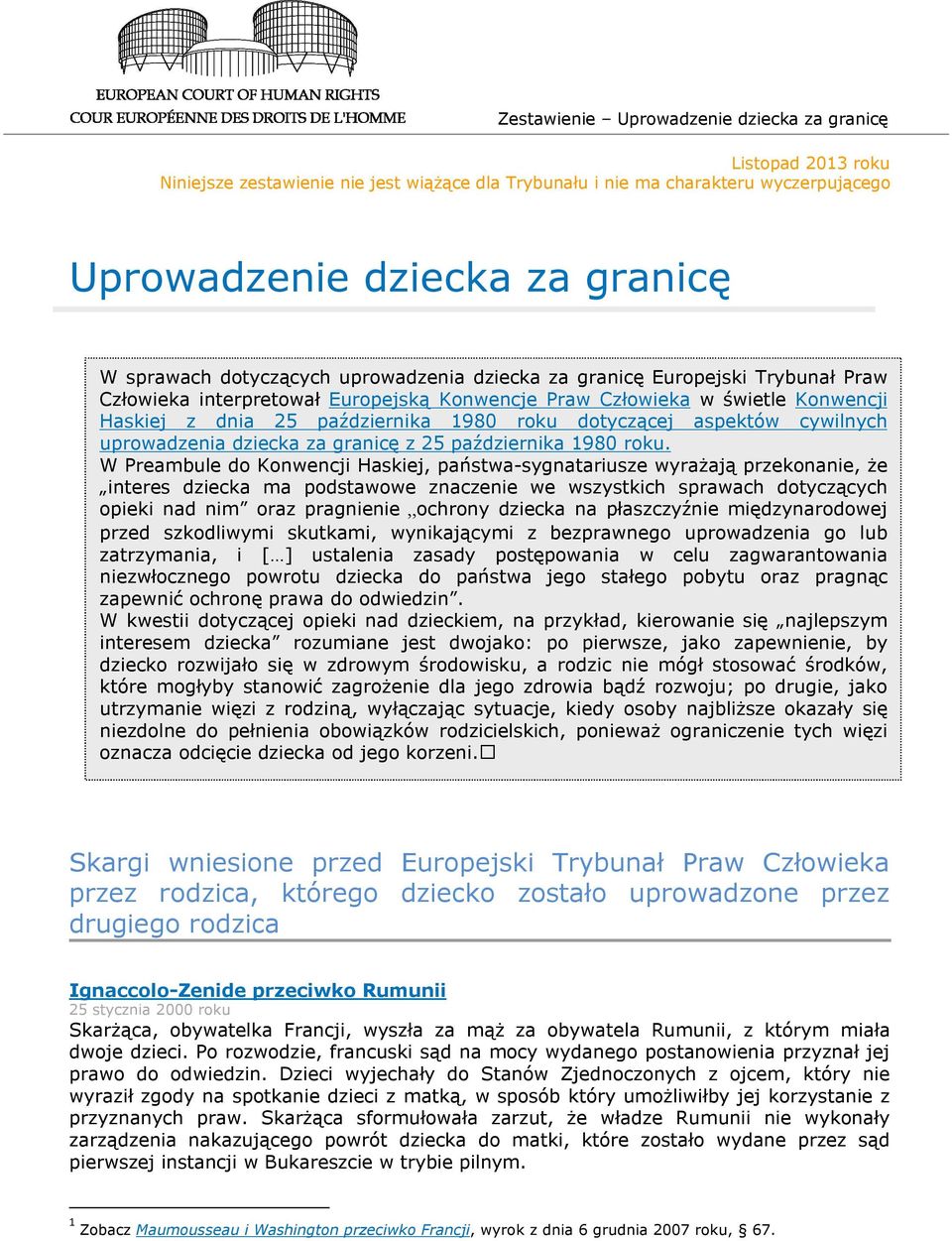 dotyczącej aspektów cywilnych uprowadzenia dziecka za granicę z 25 października 1980 roku.