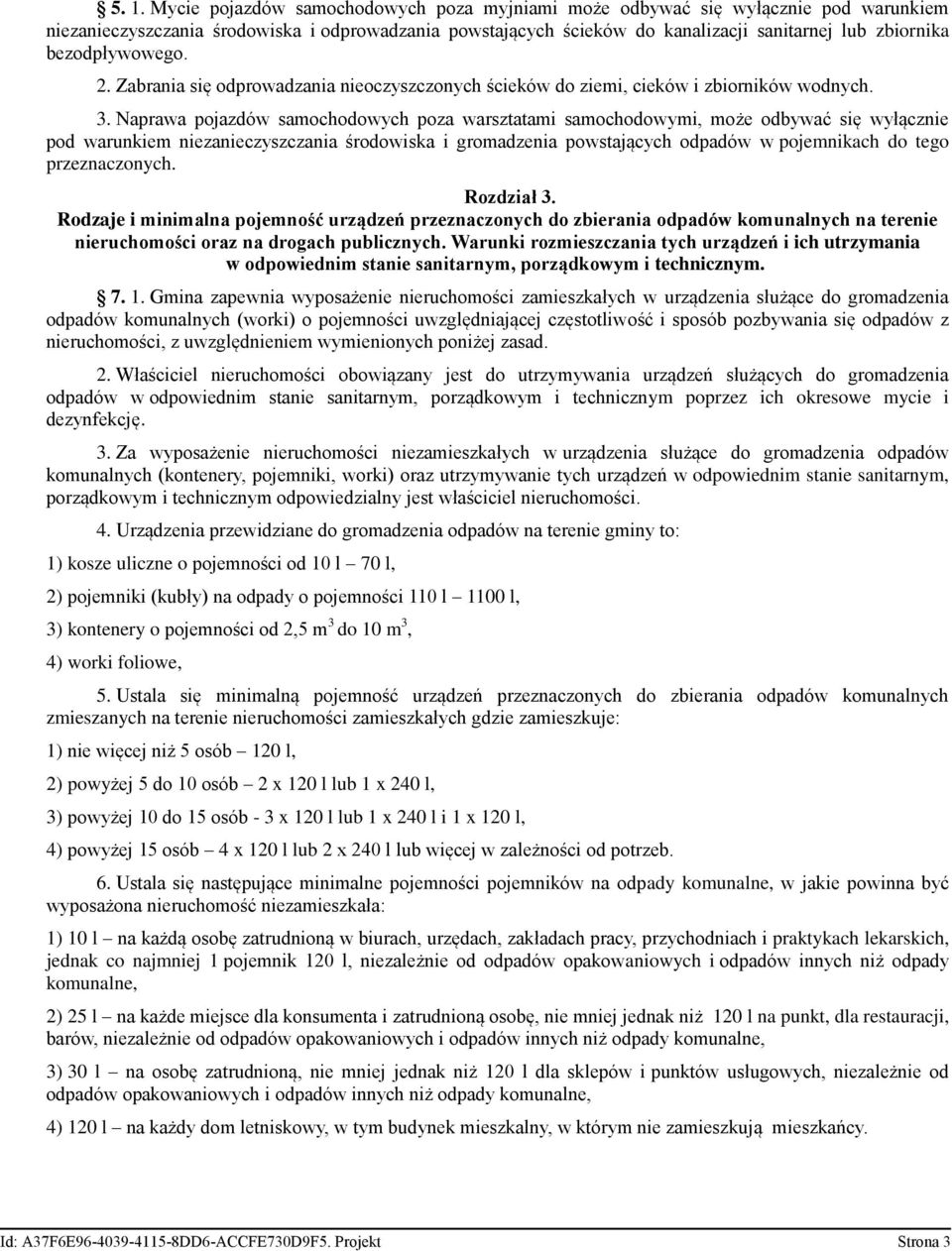 Naprawa pojazdów samochodowych poza warsztatami samochodowymi, może odbywać się wyłącznie pod warunkiem niezanieczyszczania środowiska i gromadzenia powstających odpadów w pojemnikach do tego