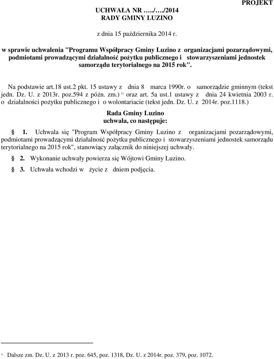 2015 rok". Na podstawie art.18 ust.2 pkt. 15 ustawy z dnia 8 marca 1990r. o samorządzie gminnym (tekst jedn. Dz. U. z 2013r. poz.594 z późn. zm.) 1) oraz art. 5a ust.