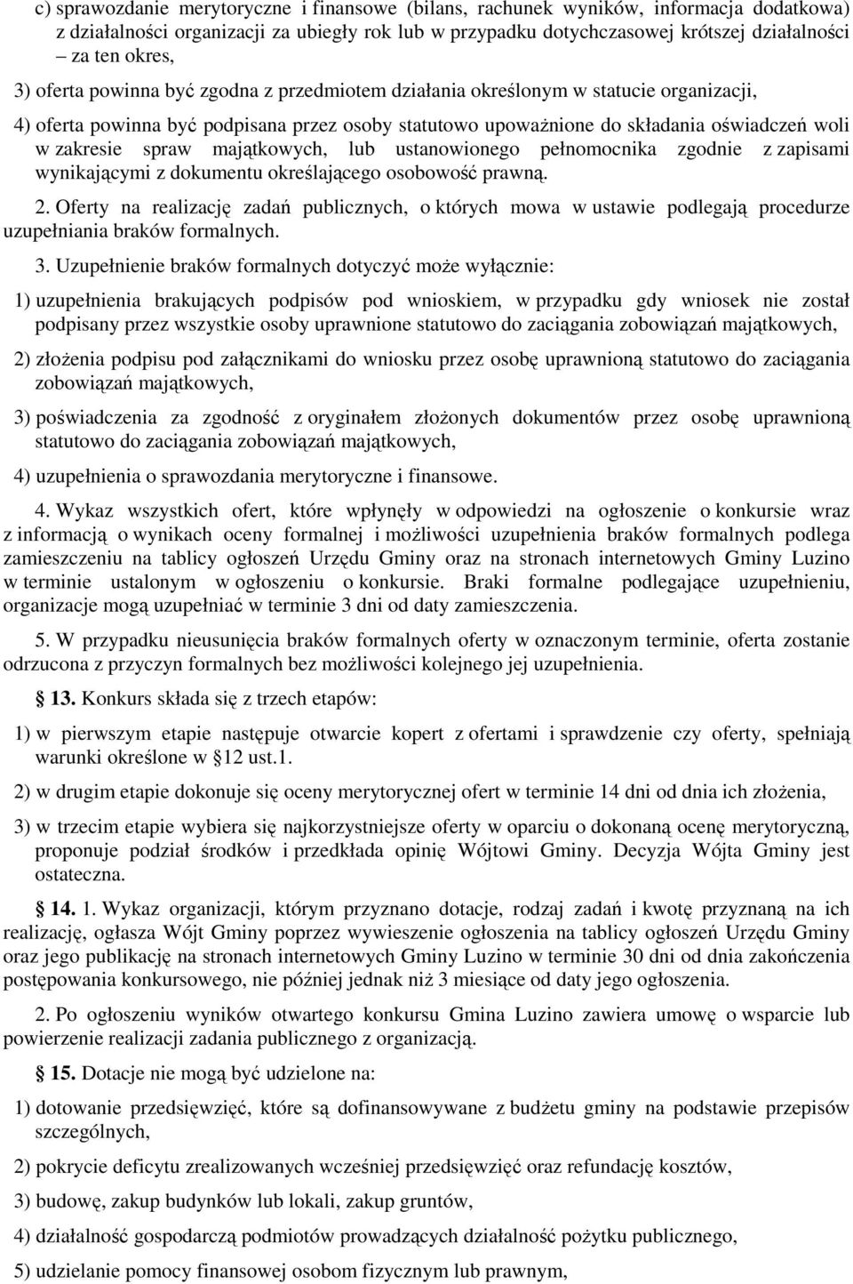 majątkowych, lub ustanowionego pełnomocnika zgodnie z zapisami wynikającymi z dokumentu określającego osobowość prawną. 2.