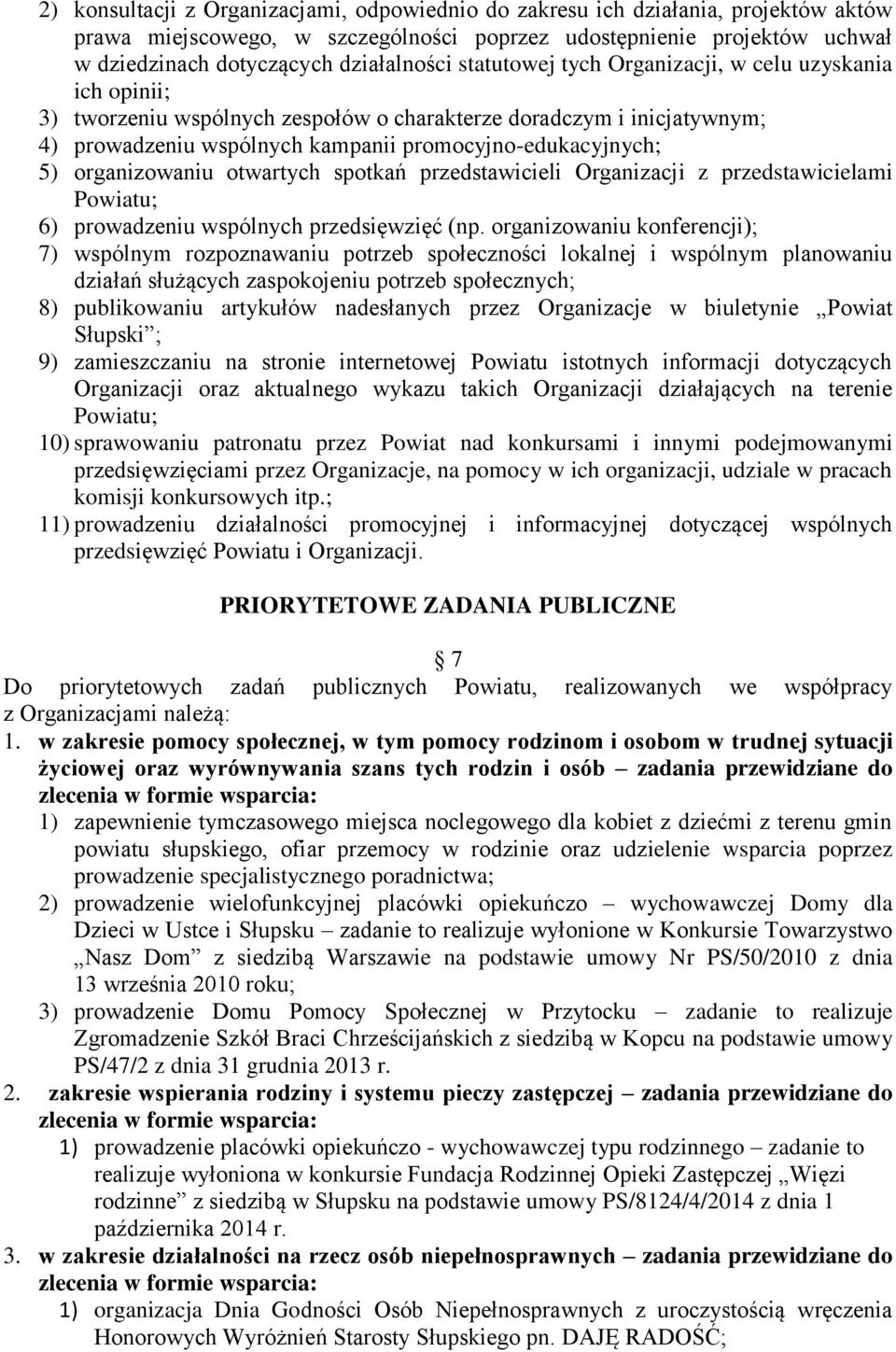 organizowaniu otwartych spotkań przedstawicieli Organizacji z przedstawicielami Powiatu; 6) prowadzeniu wspólnych przedsięwzięć (np.
