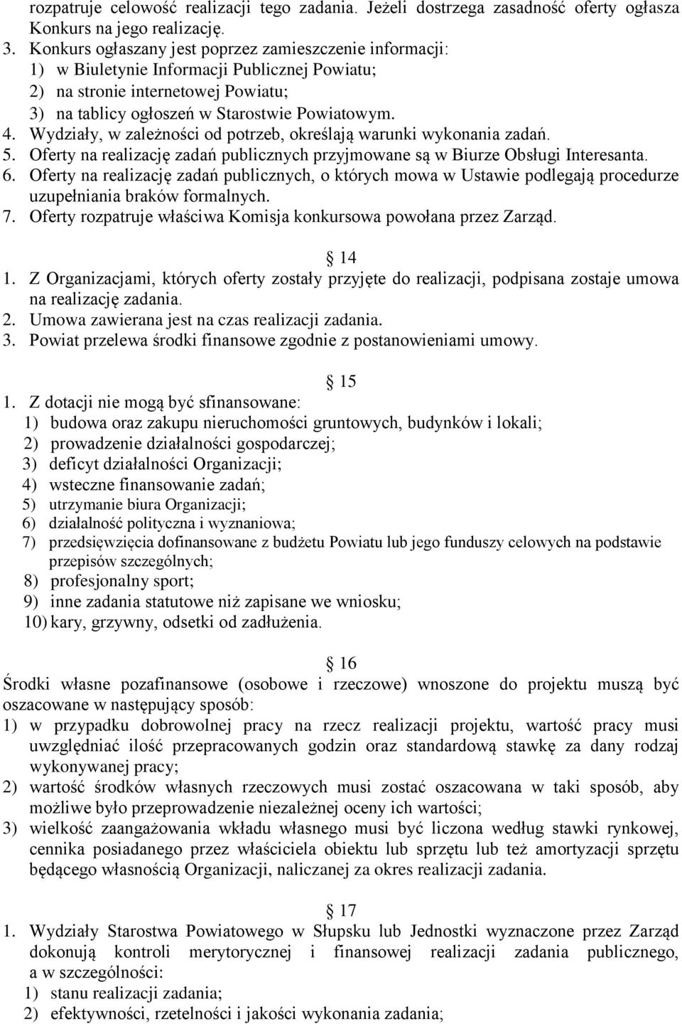 Wydziały, w zależności od potrzeb, określają warunki wykonania zadań. 5. Oferty na realizację zadań publicznych przyjmowane są w Biurze Obsługi Interesanta. 6.