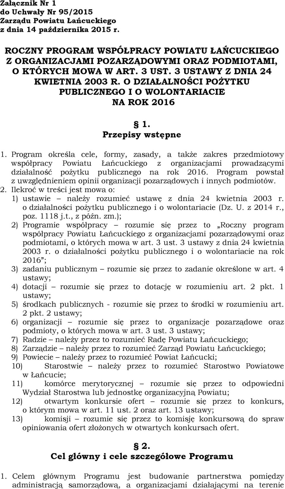 O DZIAŁALNOŚCI POŻYTKU PUBLICZNEGO I O WOLONTARIACIE NA ROK 2016 1. Przepisy wstępne 1.