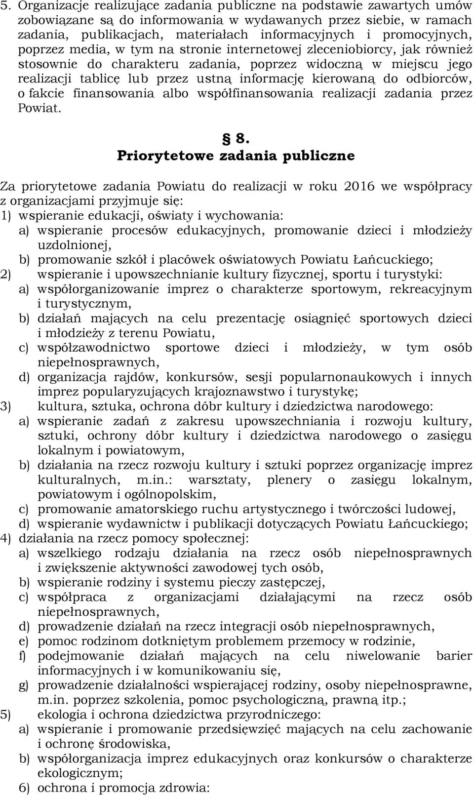 kierowaną do odbiorców, o fakcie finansowania albo współfinansowania realizacji zadania przez Powiat. 8.