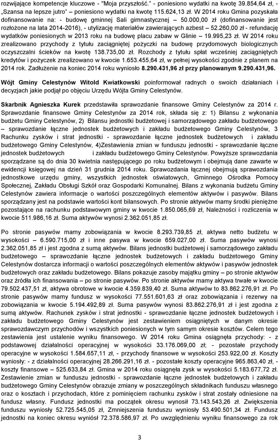 260,00 zł - refundację wydatków poniesionych w 2013 roku na budowę placu zabaw w Glinie 19.995,23 zł.