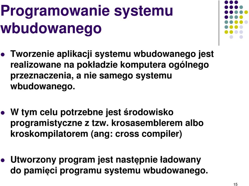 W tym celu potrzebne jest środowisko programistyczne z tzw.