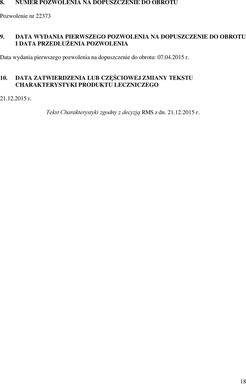 wydania pierwszego pozwolenia na dopuszczenie do obrotu: 07.04.2015 r. 10.