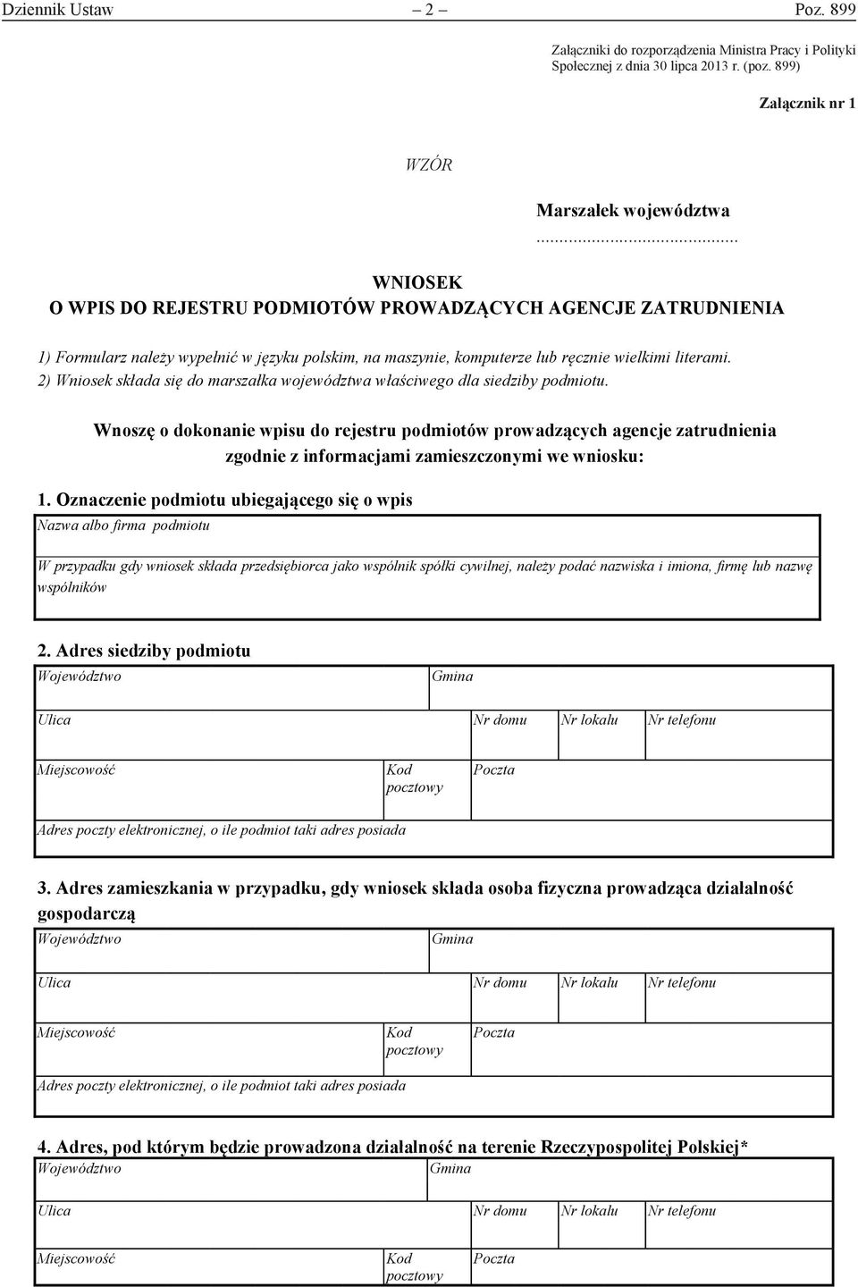 .. WNIOSEK O WPIS DO REJESTRU PODMIOTÓW PROWADZĄCYCH AGENCJE ZATRUDNIENIA 1) Formularz należy wypełnić w języku polskim, na maszynie, komputerze lub ręcznie wielkimi literami.