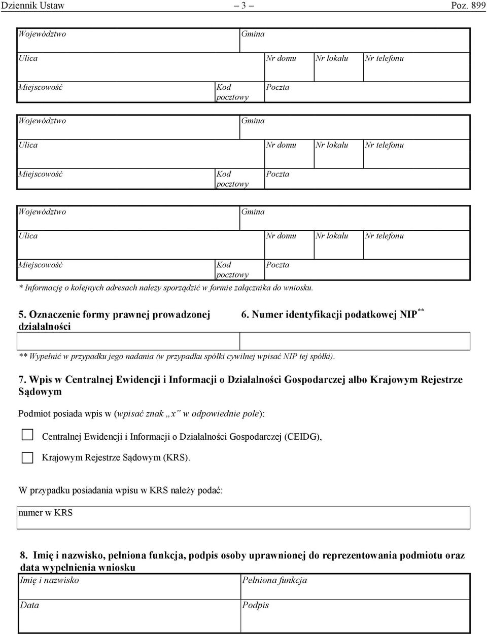 Wpis w Centralnej Ewidencji i Informacji o Działalności Gospodarczej albo Krajowym Rejestrze Sądowym Podmiot posiada wpis w (wpisać znak x w odpowiednie pole): Centralnej Ewidencji i Informacji o