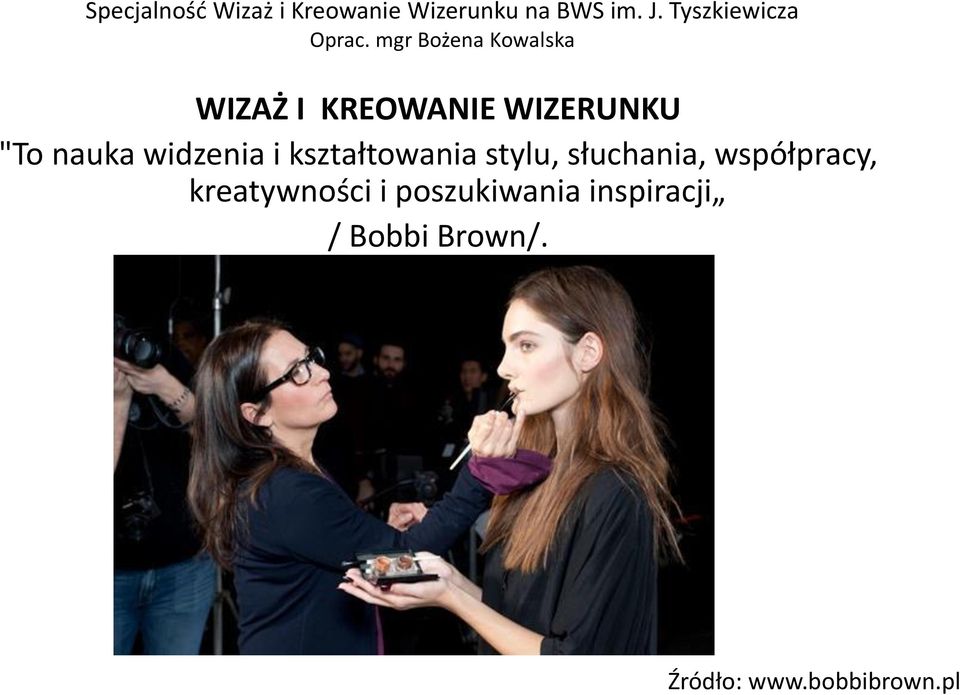 "To nauka widzenia i kształtowania stylu,