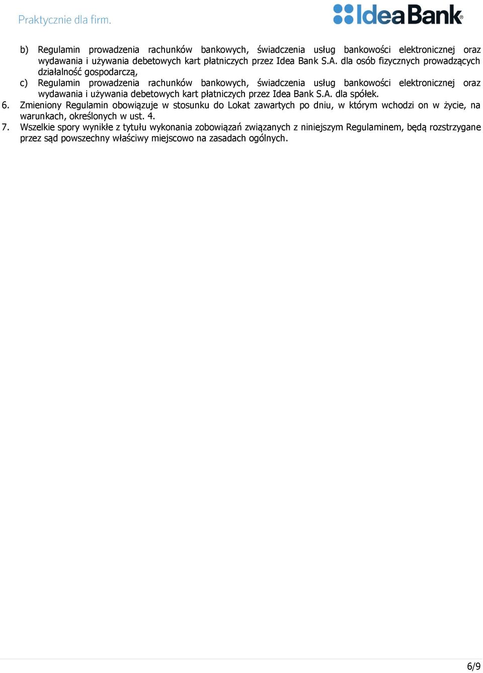 debetowych kart płatniczych przez Idea Bank S.A. dla spółek. 6.
