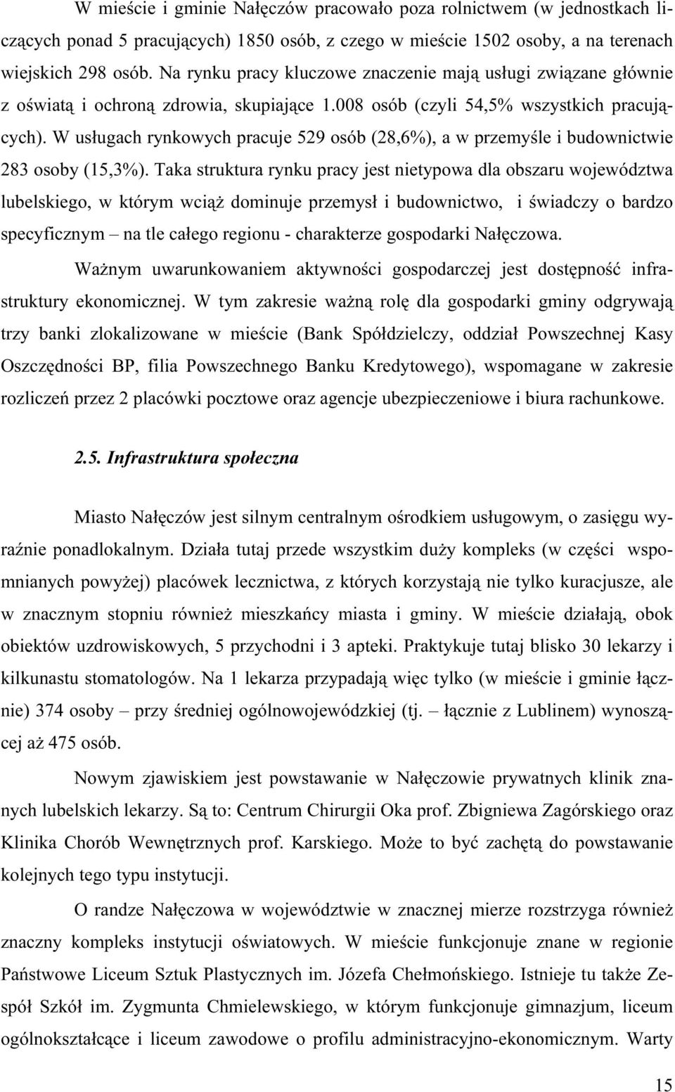 N a ry n k u pra c y k lu c z o w e z n a c z e n i e m a j ą u s ł u g i z w i ą z a n e g ł ó w n i e z o św i a t ą i o c h ro n ą z d ro w i a, s k u pi a j ą c e 1.