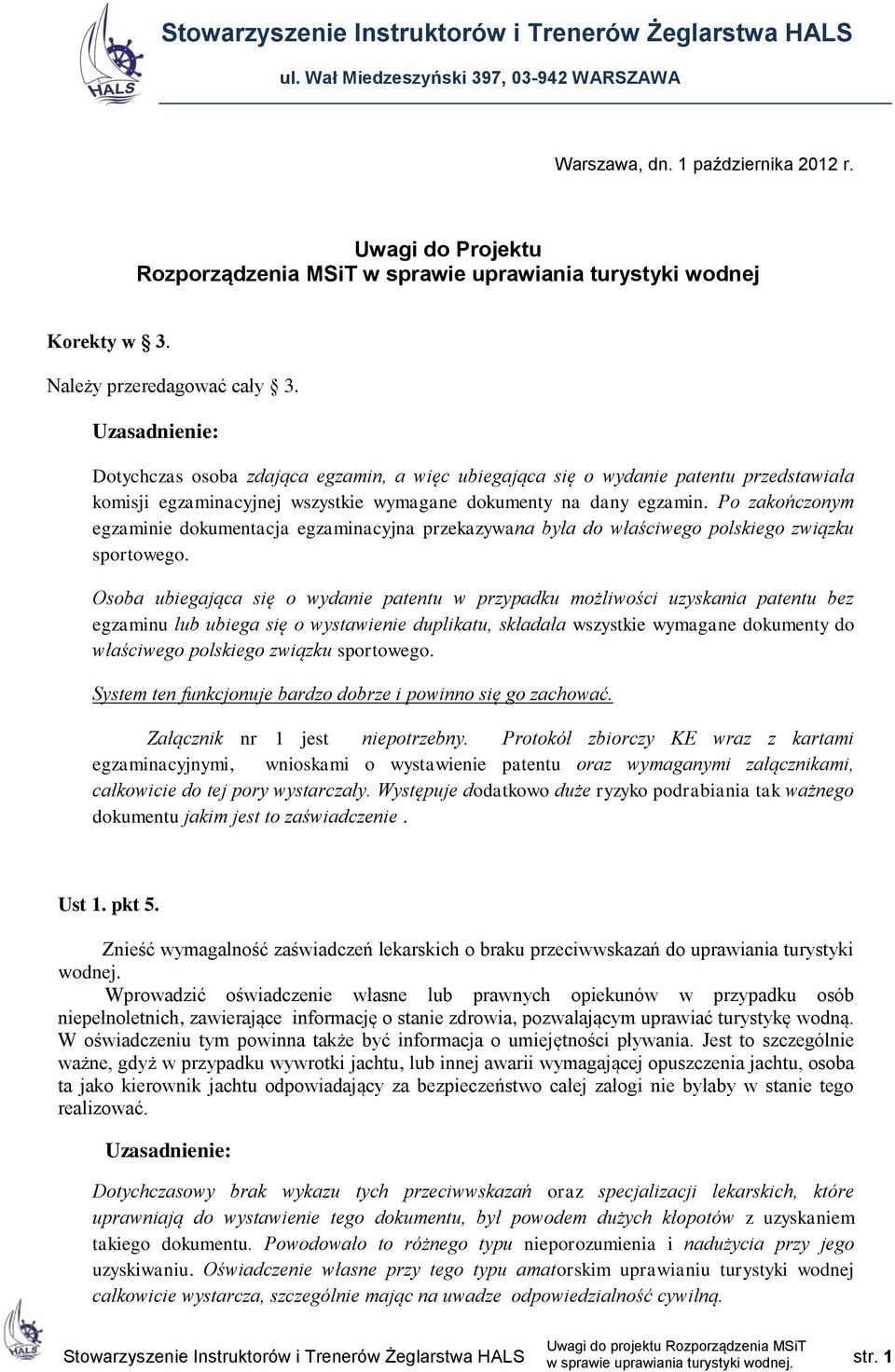 Po zakończonym egzaminie dokumentacja egzaminacyjna przekazywana była do właściwego polskiego związku sportowego.