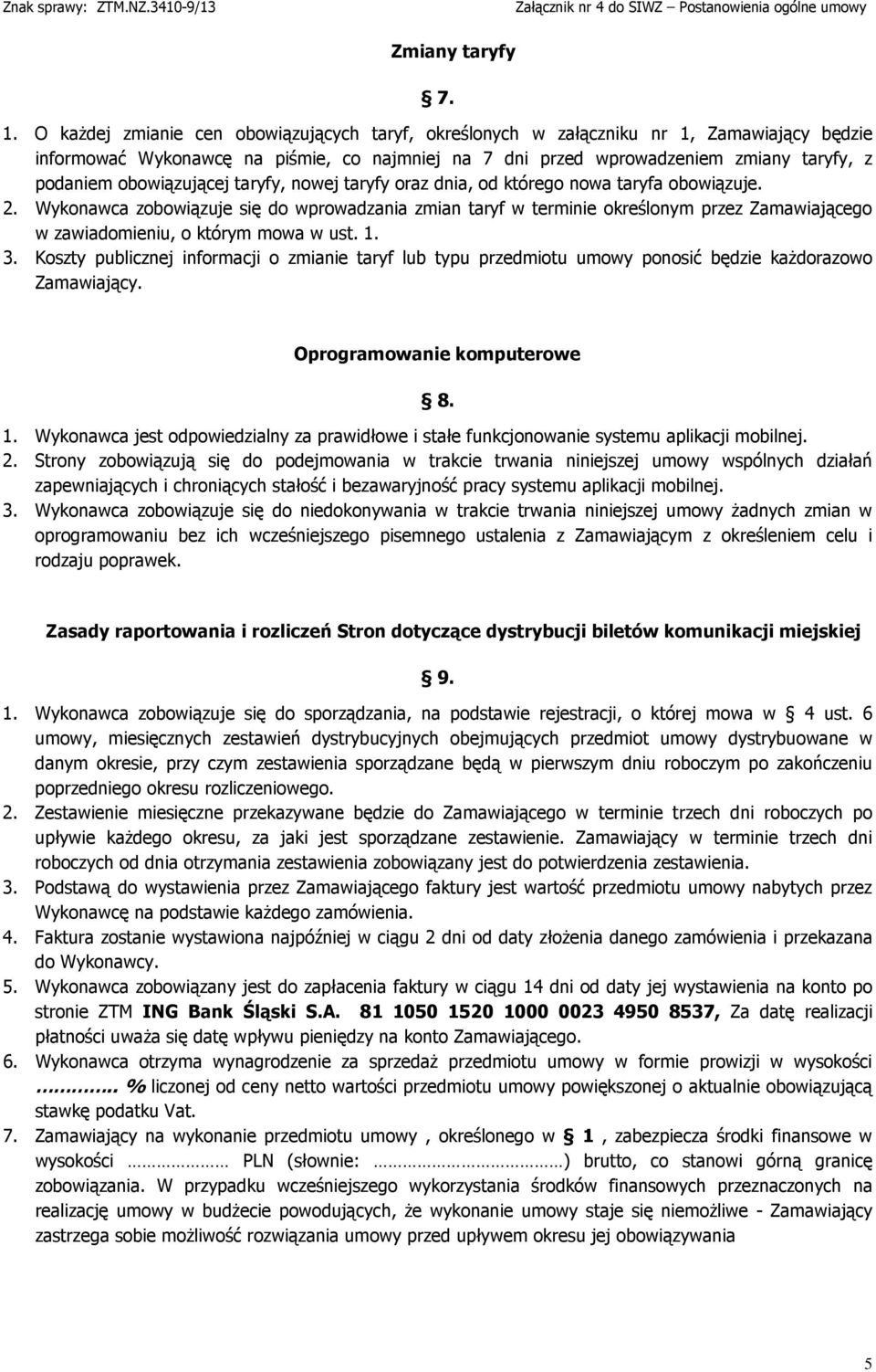 obowiązującej taryfy, nowej taryfy oraz dnia, od którego nowa taryfa obowiązuje. 2.