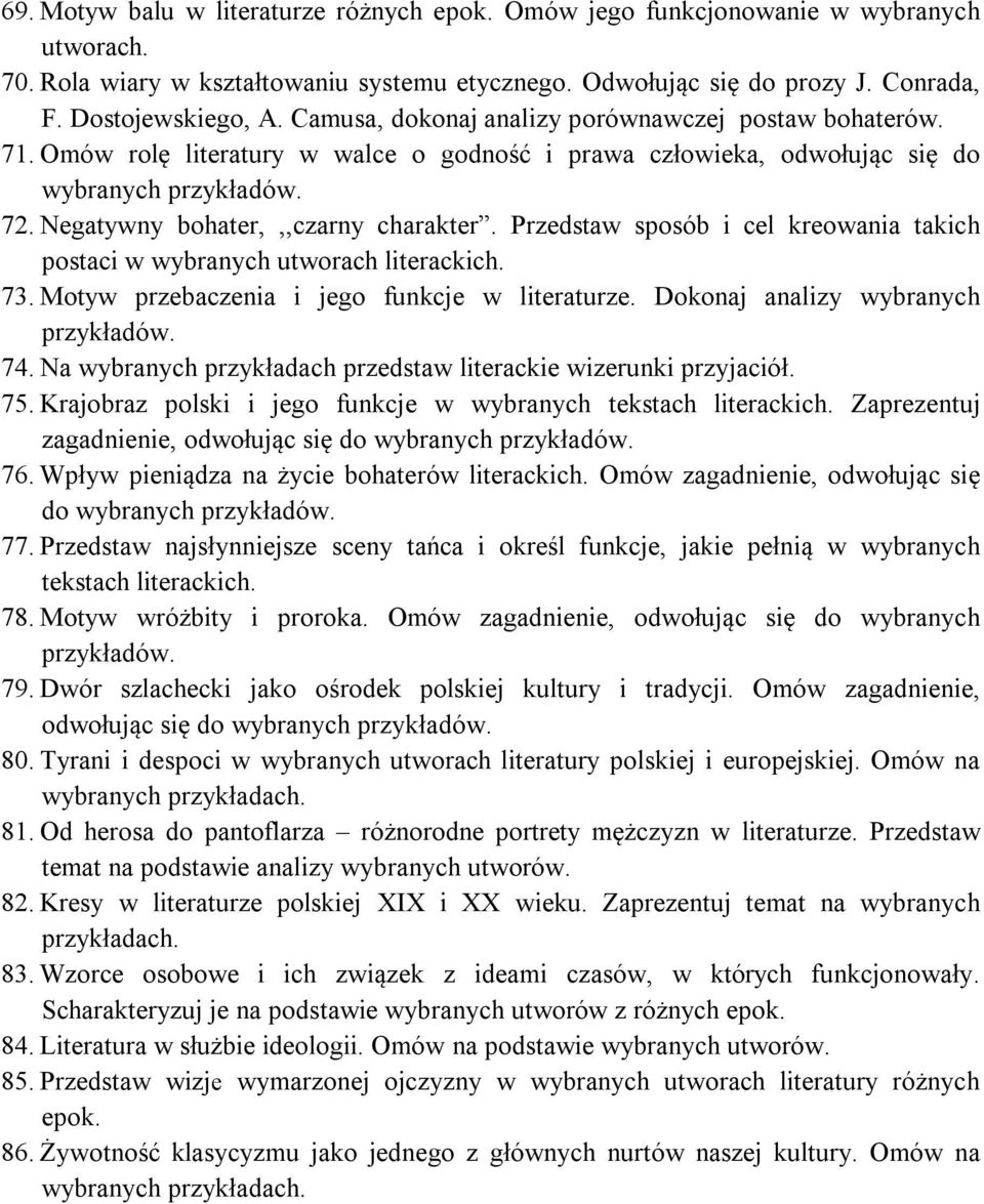 Przedstaw sposób i cel kreowania takich postaci w wybranych utworach literackich. 73. Motyw przebaczenia i jego funkcje w literaturze. Dokonaj analizy wybranych przykładów. 74.