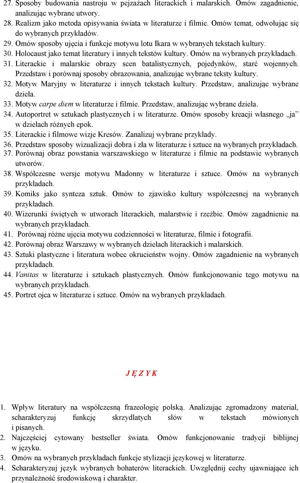 Omów na wybranych 31. Literackie i malarskie obrazy scen batalistycznych, pojedynków, starć wojennych. Przedstaw i porównaj sposoby obrazowania, analizując wybrane teksty kultury. 32.