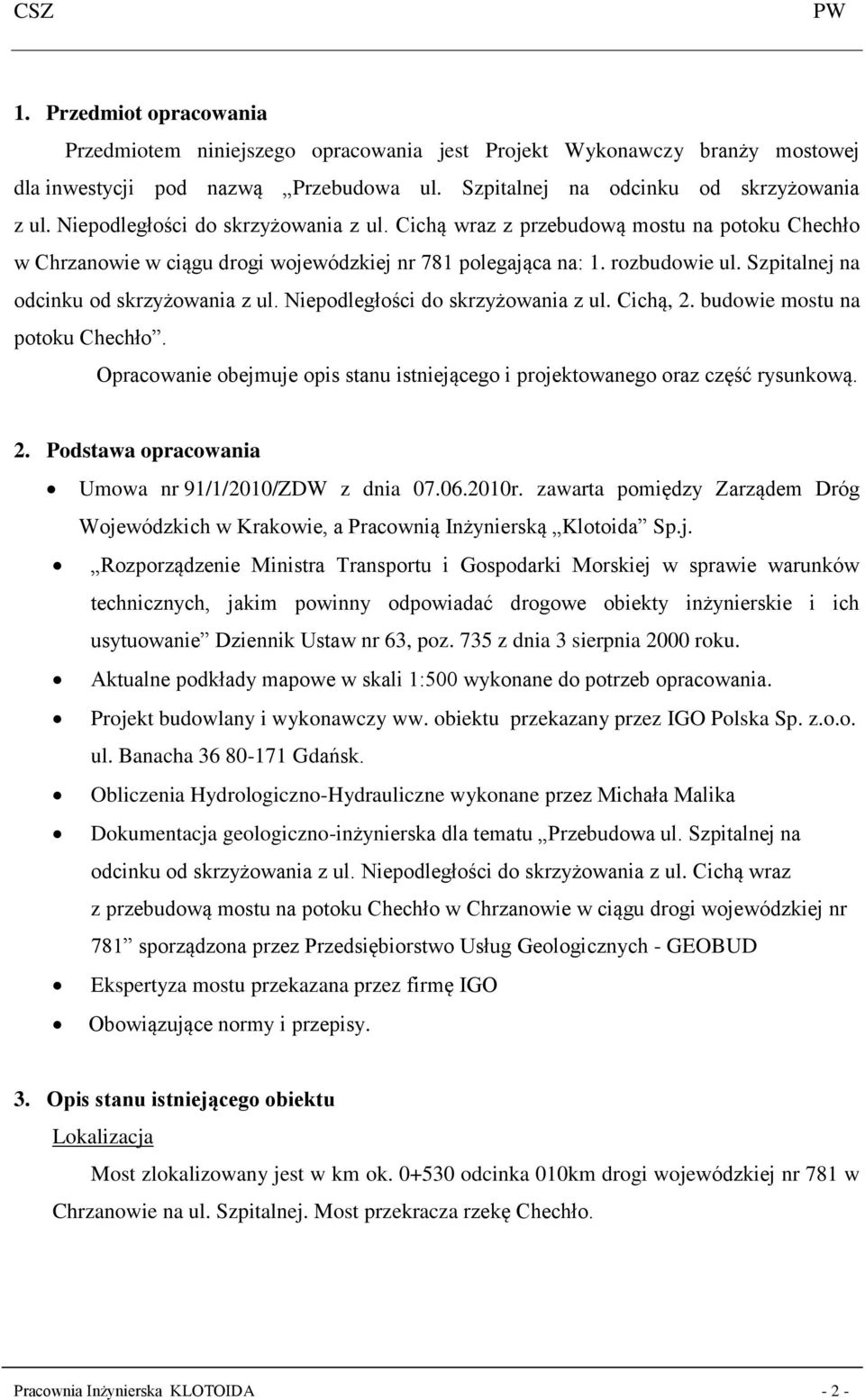Szpitalnej na odcinku od skrzyżowania z ul. Niepodległości do skrzyżowania z ul. Cichą, 2. budowie mostu na potoku Chechło.