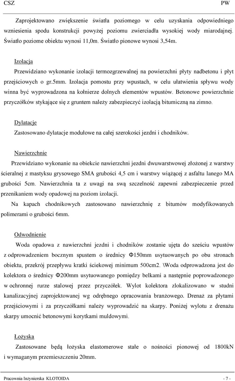 Izolacja pomostu przy wpustach, w celu ułatwienia spływu wody winna być wyprowadzona na kołnierze dolnych elementów wpustów.