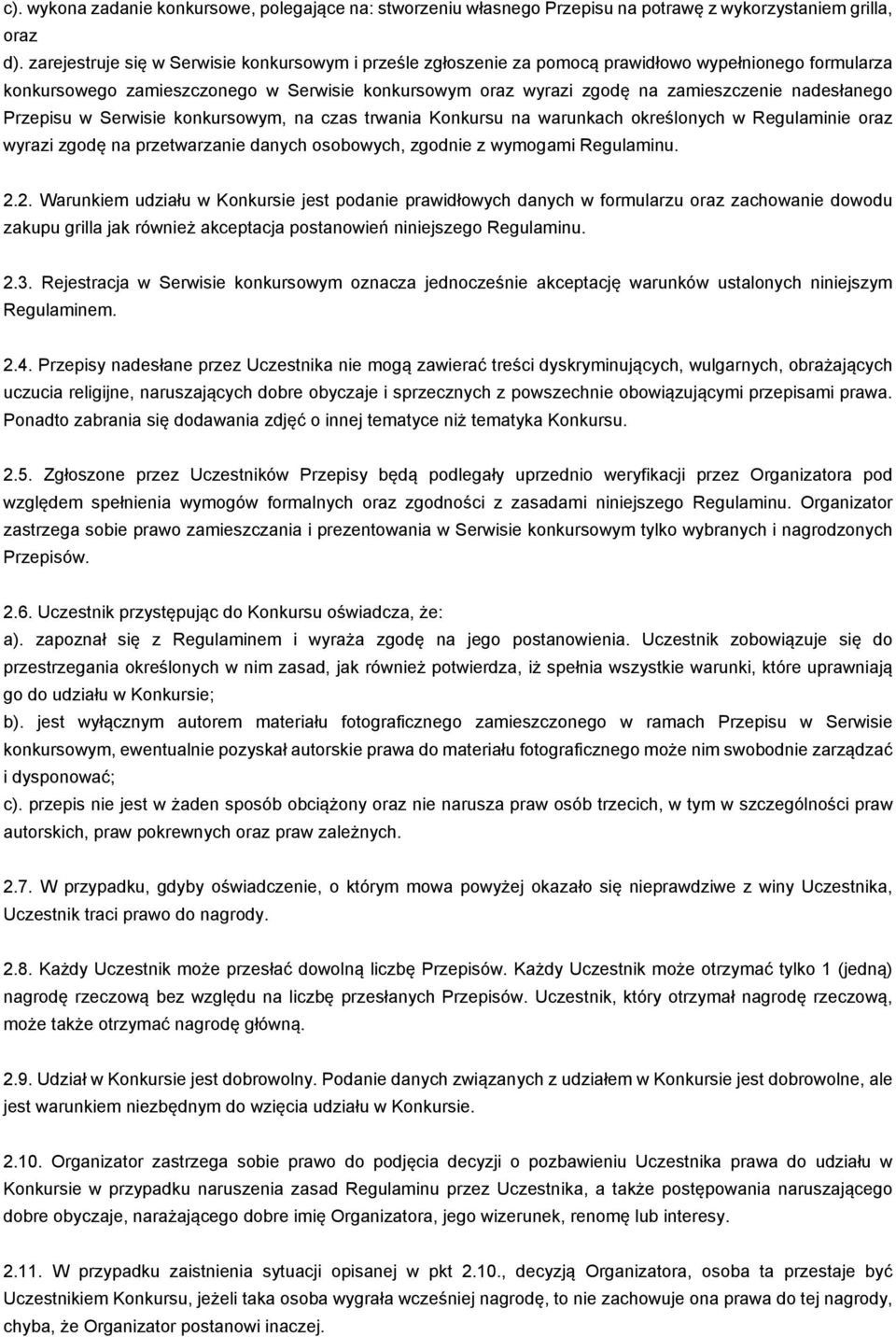 nadesłanego Przepisu w Serwisie konkursowym, na czas trwania Konkursu na warunkach określonych w Regulaminie oraz wyrazi zgodę na przetwarzanie danych osobowych, zgodnie z wymogami Regulaminu. 2.