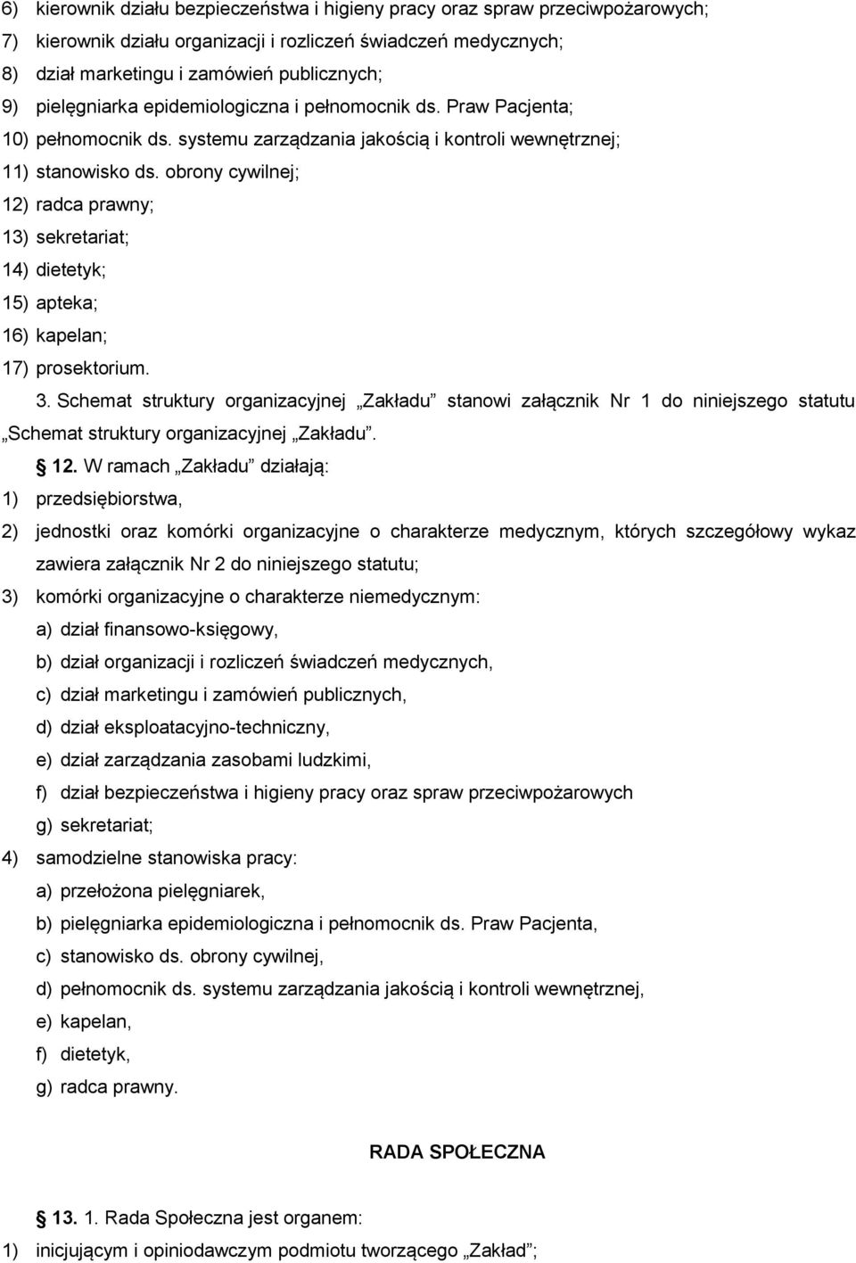 obrony cywilnej; 12) radca prawny; 13) sekretariat; 14) dietetyk; 15) apteka; 16) kapelan; 17) prosektorium. 3.