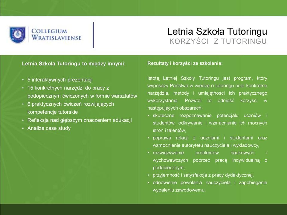 Państwa w wiedzę o tutoringu oraz konkretne narzędzia, metody i umiejętności ich praktycznego wykorzystania.