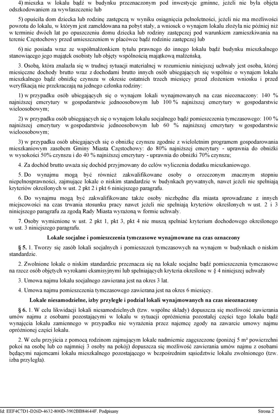 dziecka lub rodziny zastępczej pod warunkiem zamieszkiwania na terenie Częstochowy przed umieszczeniem w placówce bądź rodzinie zastępczej lub 6) nie posiada wraz ze współmałżonkiem tytułu prawnego