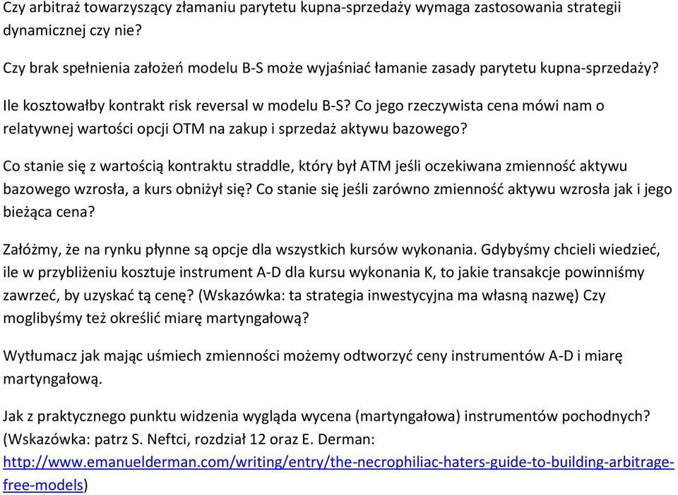 Co jego rzeczywista cena mówi nam o relatywnej wartości opcji OTM na zakup i sprzedaż aktywu bazowego?