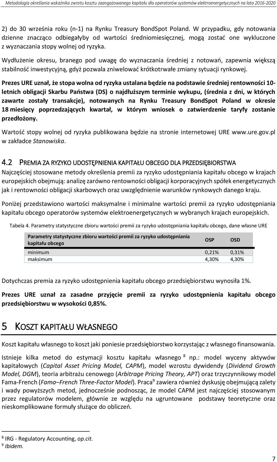 Wydłużenie okresu, branego pod uwagę do wyznaczania średniej z notowań, zapewnia większą stabilność inwestycyjną, gdyż pozwala zniwelować krótkotrwałe zmiany sytuacji rynkowej.