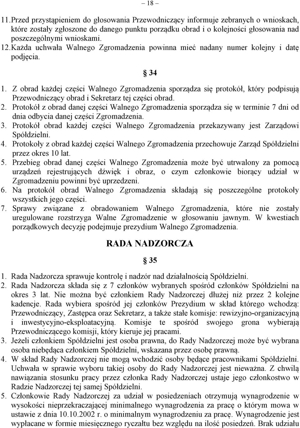 Każda uchwała Walnego Zgromadzenia powinna mieć nadany numer kolejny i datę podjęcia. 34 1.