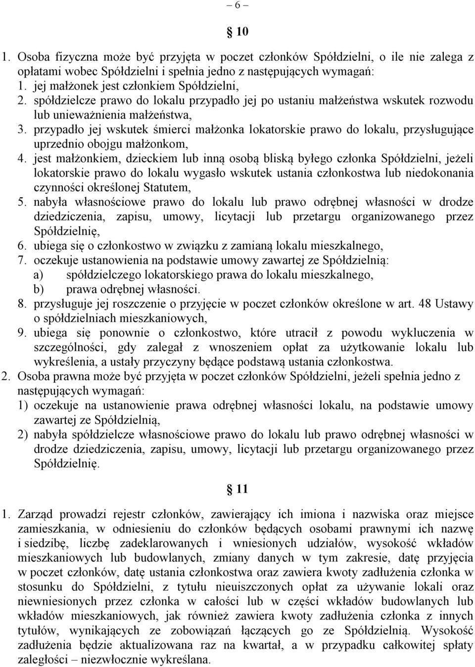 przypadło jej wskutek śmierci małżonka lokatorskie prawo do lokalu, przysługujące uprzednio obojgu małżonkom, 4.