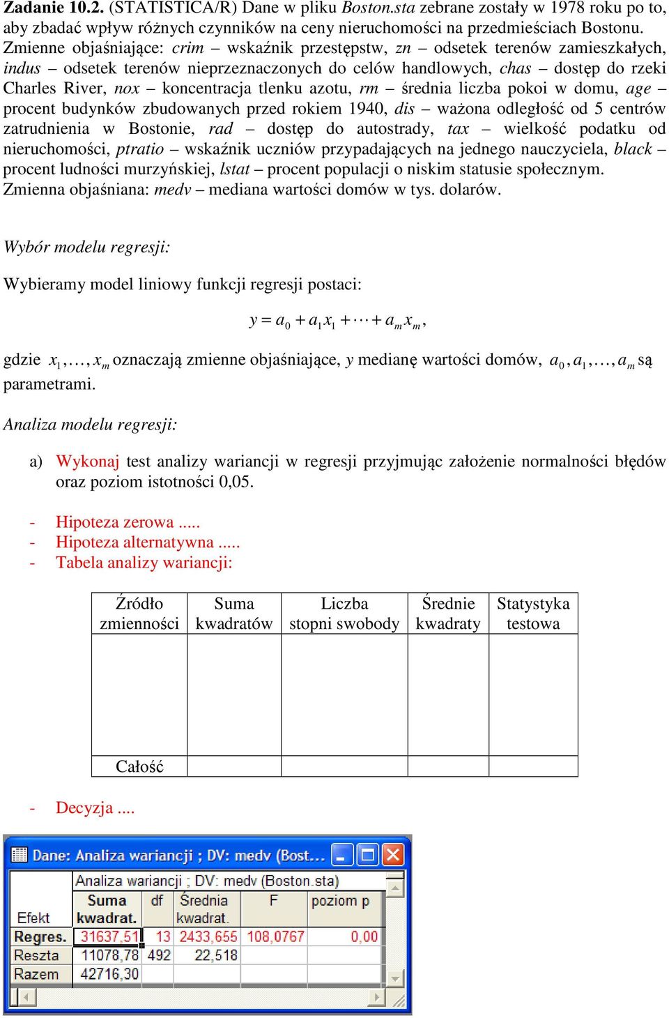 tlenku azotu, rm średnia liczba pokoi w domu, age procent budynków zbudowanych przed rokiem 1940, dis ważona odległość od 5 centrów zatrudnienia w Bostonie, rad dostęp do autostrady, tax wielkość