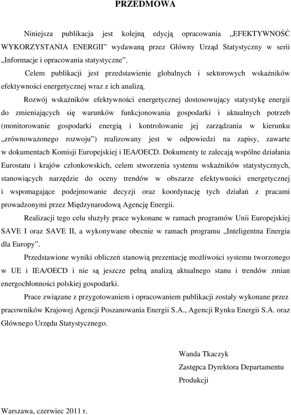 Rozwój wskaźników efektywności energetycznej dostosowujący statystykę energii do zmieniających się warunków funkcjonowania gospodarki i aktualnych potrzeb (monitorowanie gospodarki energią i