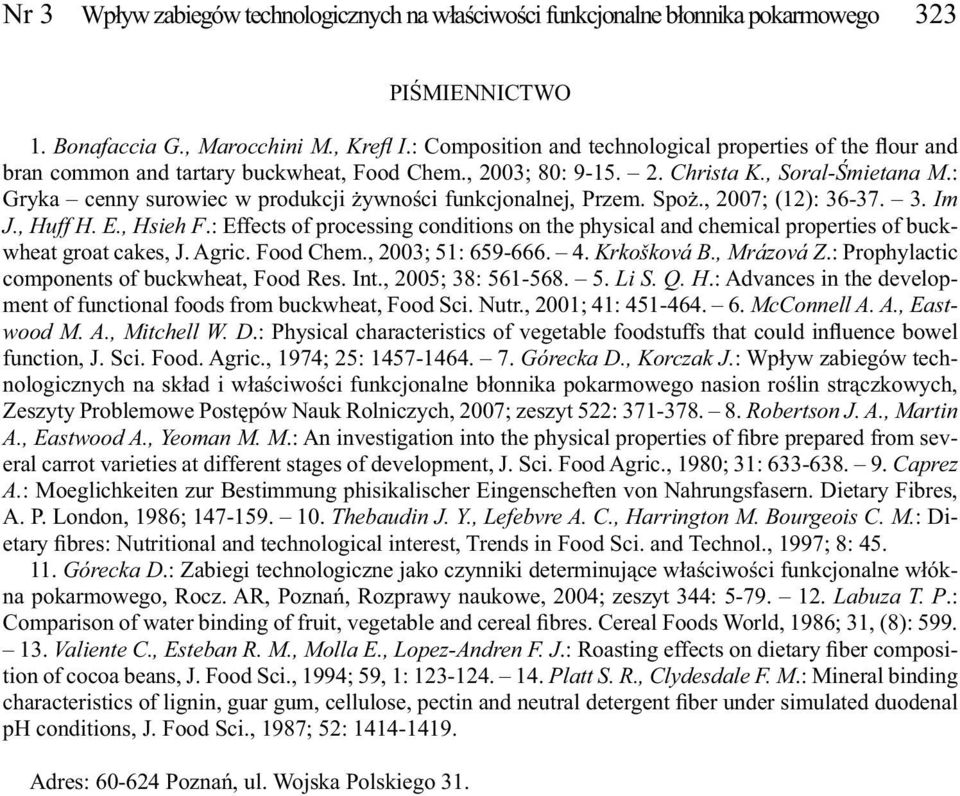 : Gryka cenny surowiec w produkcji żywności funkcjonalnej, Przem. Spoż., 2007; (12): 36-37. 3. Im J., Huff H. E., Hsieh F.