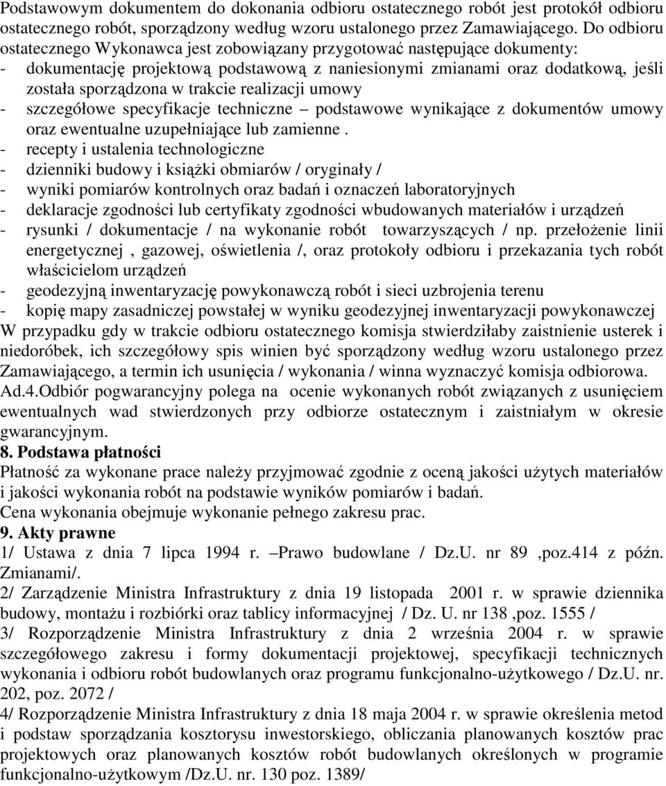 realizacji umowy - szczegółowe specyfikacje techniczne podstawowe wynikające z dokumentów umowy oraz ewentualne uzupełniające lub zamienne.