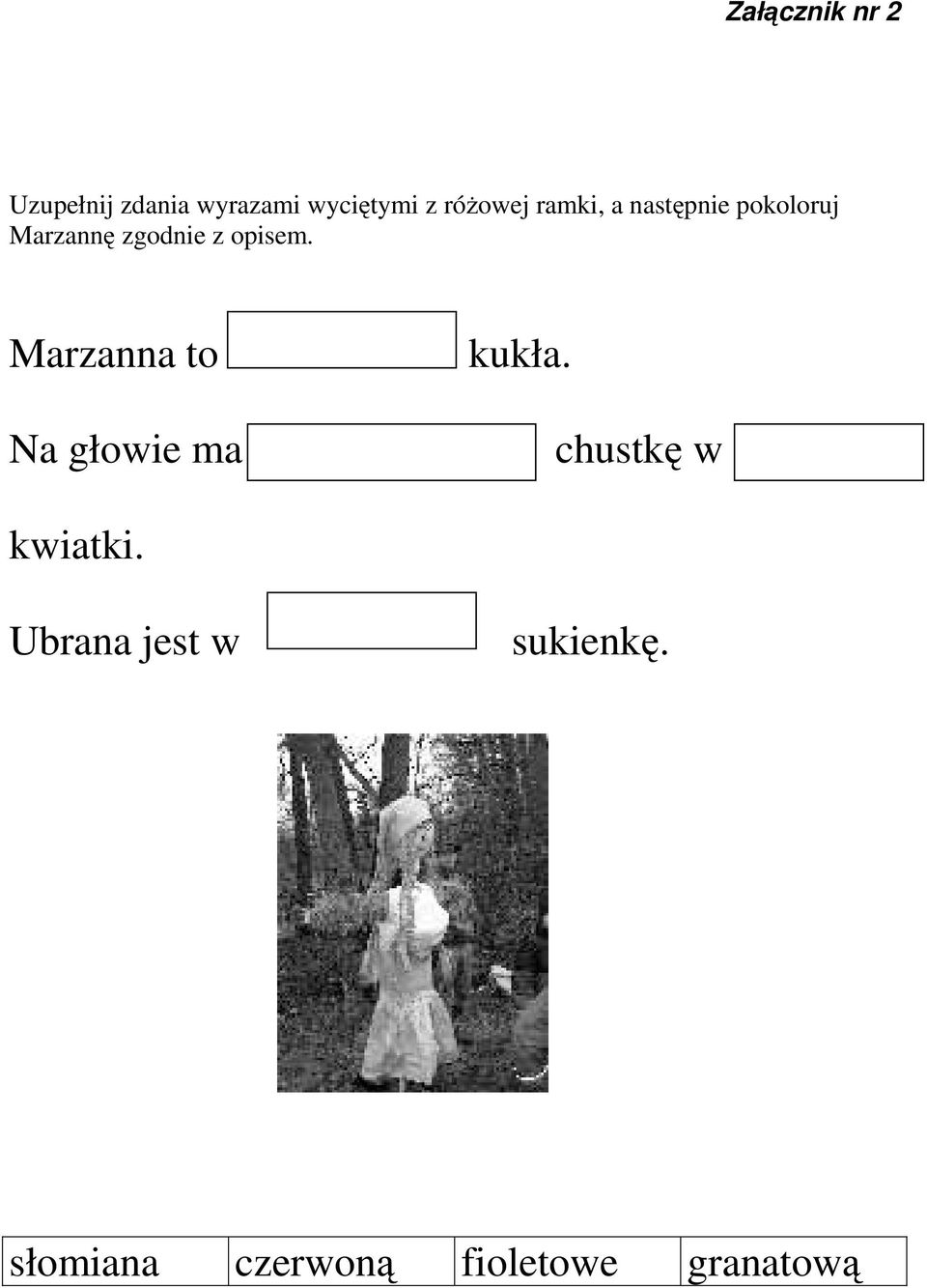 opisem. Marzanna to Na głowie ma kukła. chustkę w kwiatki.
