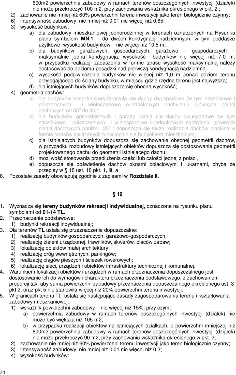 mieszkaniowej jednorodzinnej w terenach oznaczonych na Rysunku planu symbolem MN.
