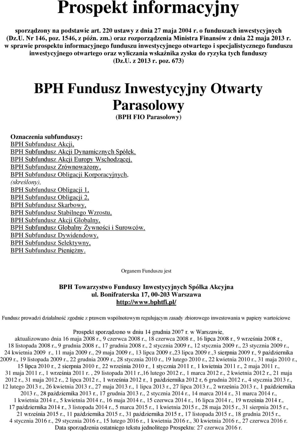 w sprawie prospektu informacyjnego funduszu inwestycyjnego otwartego i specjalistycznego funduszu inwestycyjnego otwartego oraz wyliczania wskaźnika zysku do ryzyka tych funduszy (Dz.U. z 2013 r. poz.