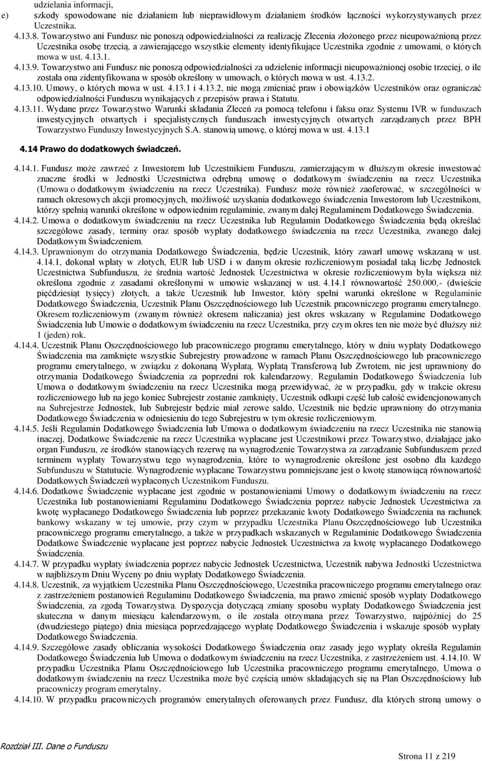 Uczestnika zgodnie z umowami, o których mowa w ust. 4.13.1. 4.13.9.