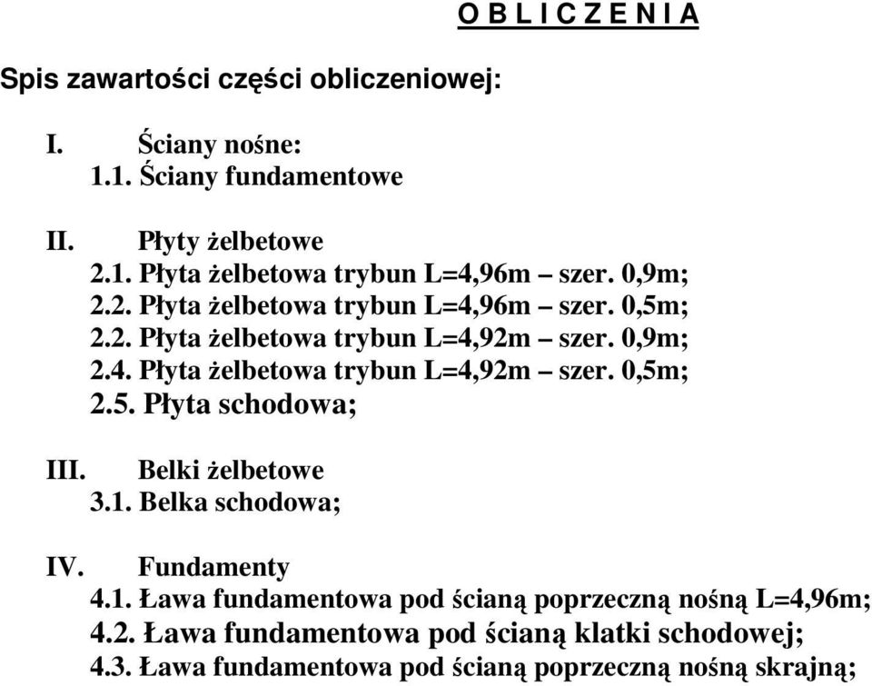 Belki Ŝelbetowe 3.1. Belka schodowa; IV. Fundamenty 4.1. Ława fundamentowa pod ścianą poprzeczną nośną L4,96m; 4.