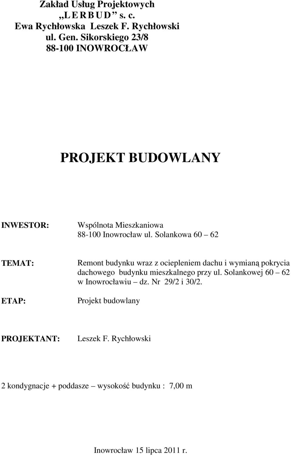 Solankowa 60 62 TEMAT: ETAP: Remont budynku wraz z ociepleniem dachu i wymianą pokrycia dachowego budynku mieszkalnego przy ul.