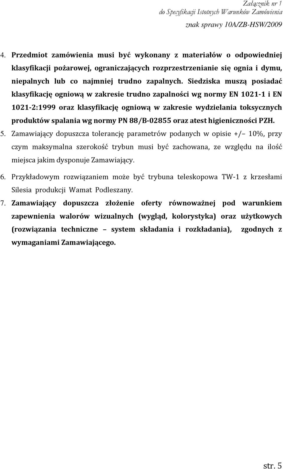 PN 88/B-02855 oraz atest higieniczności PZH. 5.