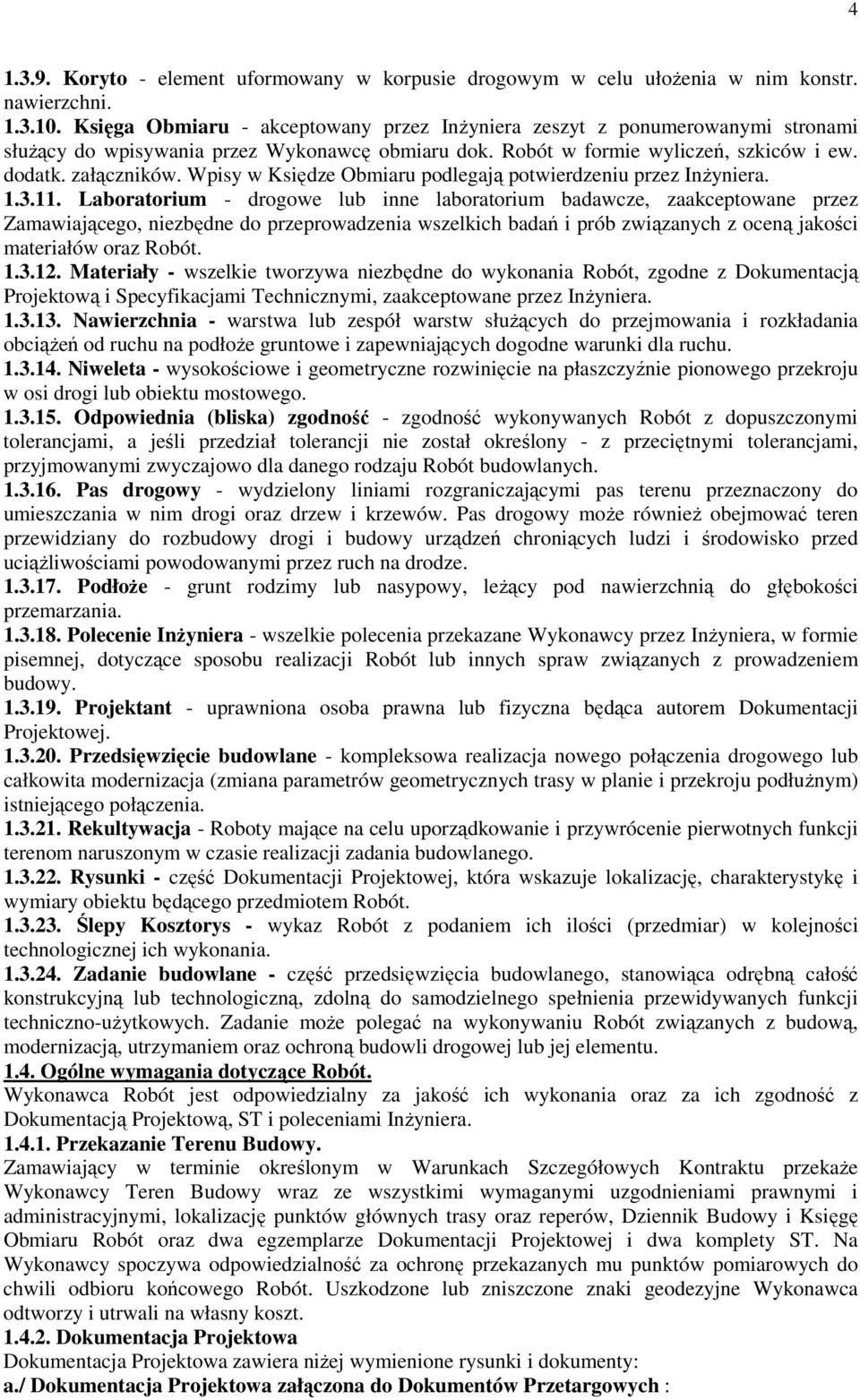 Wpisy w Księdze Obmiaru podlegają potwierdzeniu przez InŜyniera. 1.3.11.