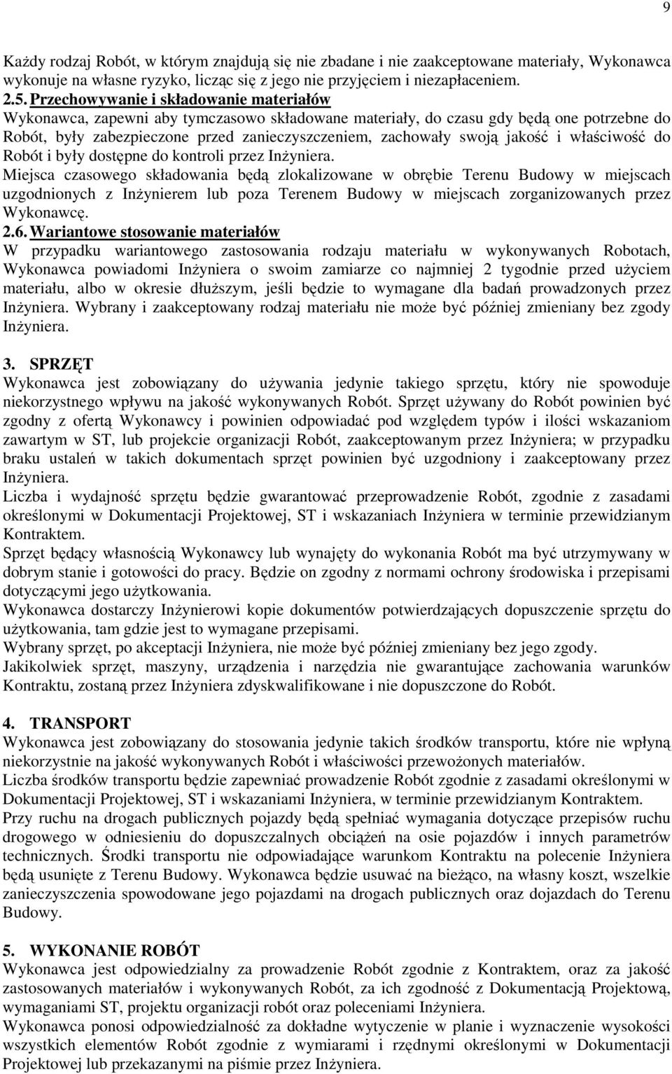 jakość i właściwość do Robót i były dostępne do kontroli przez InŜyniera.