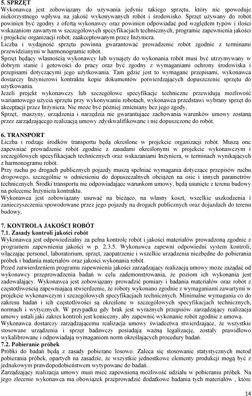 zapewnienia jakości i projekcie organizacji robót, zaakceptowanym przez Inżyniera.