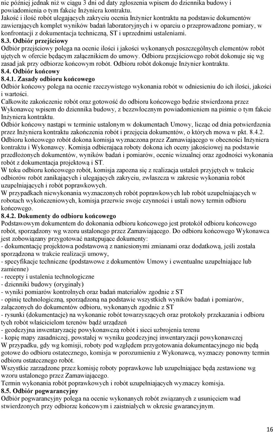 dokumentacja techniczną, ST i uprzednimi ustaleniami. 8.3.