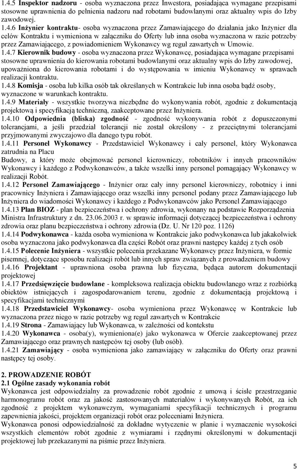 Zamawiającego, z powiadomieniem Wykonawcy wg reguł zawartych w Umowie. 1.4.